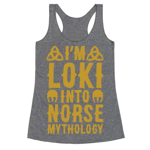 I'm Loki Into Norse Mythology Racerback Tank Top