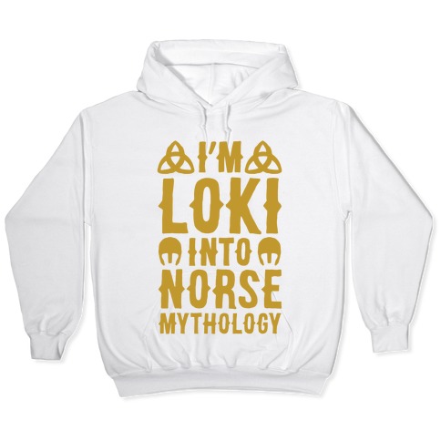 I M Loki Into Norse Mythology Hooded Sweatshirts Lookhuman