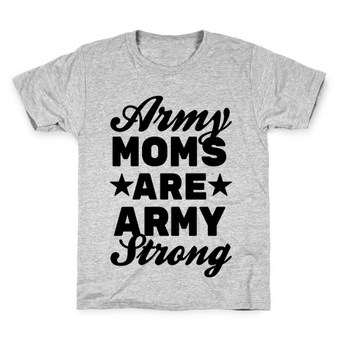 Army Moms Are Army Strong Kids T-Shirt
