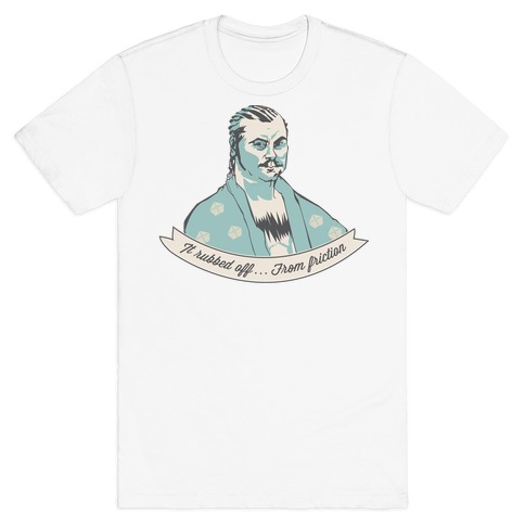 Ron Swanson: It Rubbed Off T-Shirt