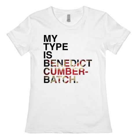 My Type Is Benedict Cumberbatch. Womens T-Shirt