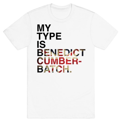 My Type Is Benedict Cumberbatch. T-Shirt