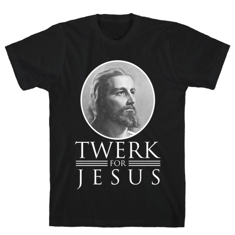 Twerk for Jesus T-Shirt
