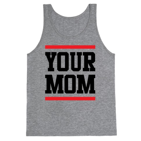 Your Mom Tank Top