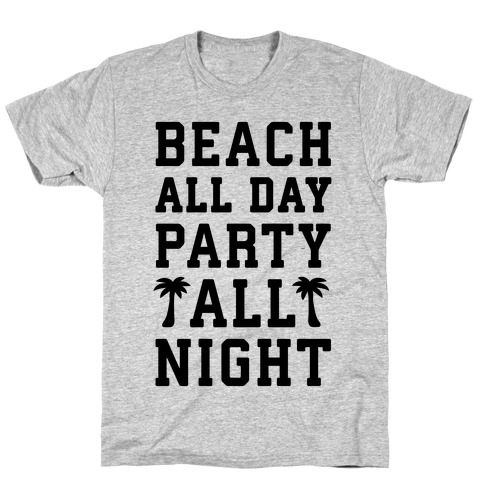 Beach All Day Party All Night T-Shirt