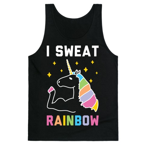 I Sweat Rainbow - Unicorn Tank Top