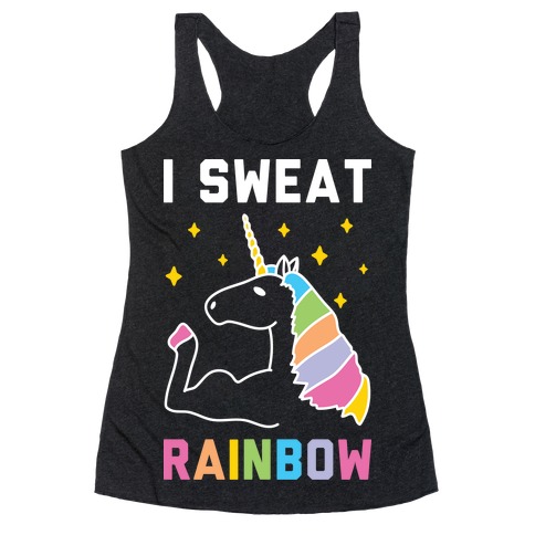I Sweat Rainbow - Unicorn Racerback Tank Top