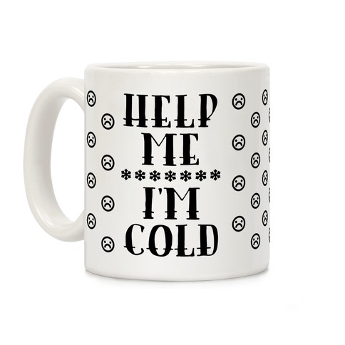 Help Me I'm Cold Coffee Mug