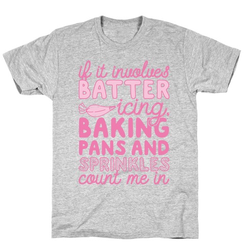 If It Involves Baking Count Me In T-Shirt