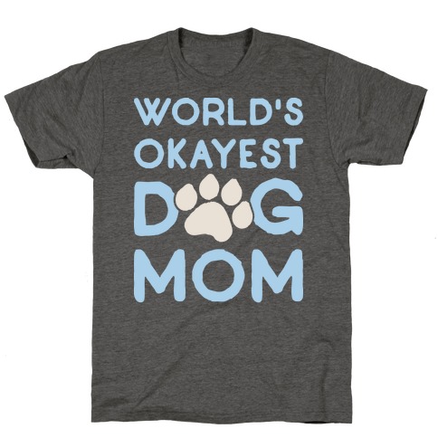 World's Okayest Dog Mom T-Shirt
