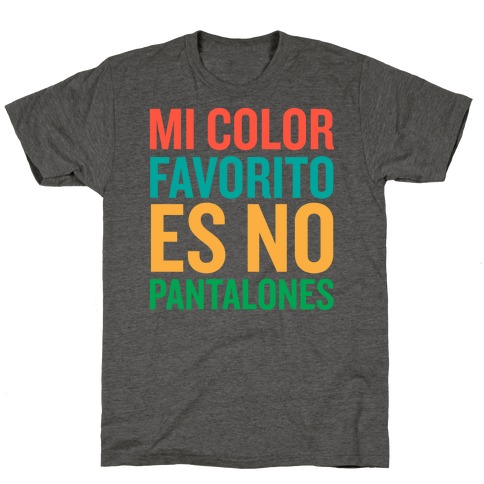 Mi Color Favorito Es No Pantalones T-Shirt