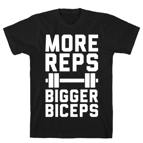 More Reps Bigger Biceps T-Shirt