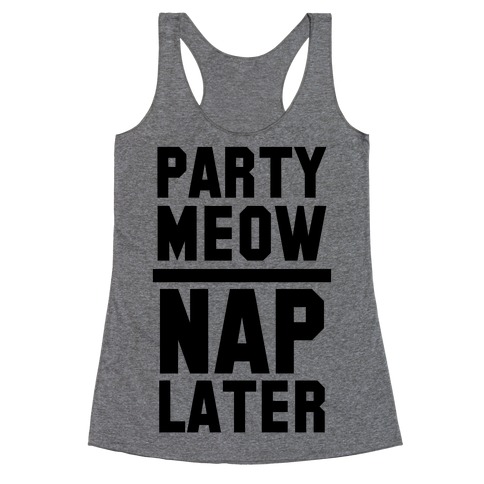 Party Meow Nap Later Racerback Tank Top
