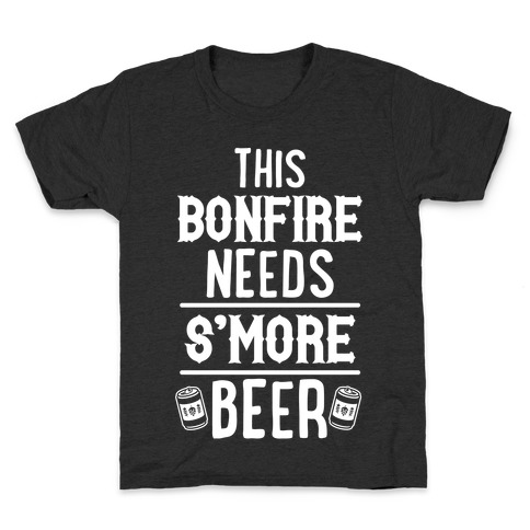This Bonfire Needs S'more Beer Kids T-Shirt