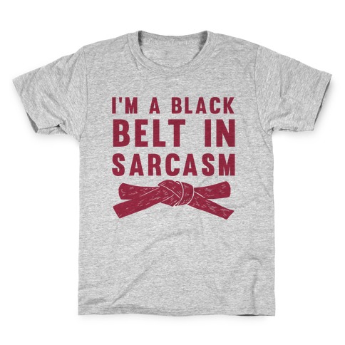 I'm A Black Belt In Sarcasm Kids T-Shirt