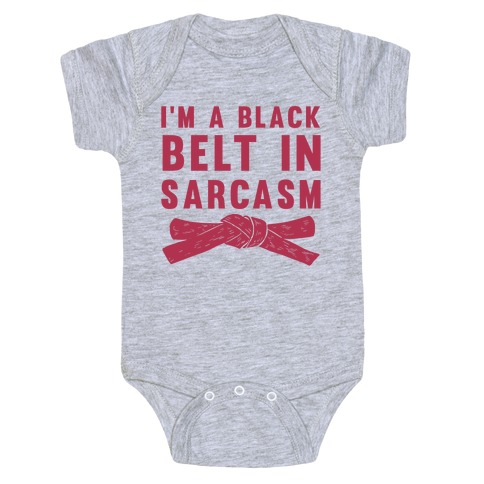I'm A Black Belt In Sarcasm Baby One-Piece