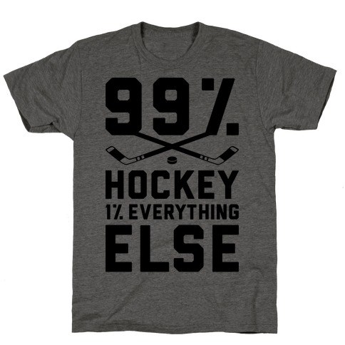 99% Hockey 1% Everything Else T-Shirt