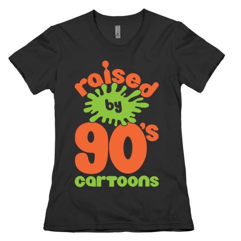 Raised By 90's Cartoons Womens T-Shirt