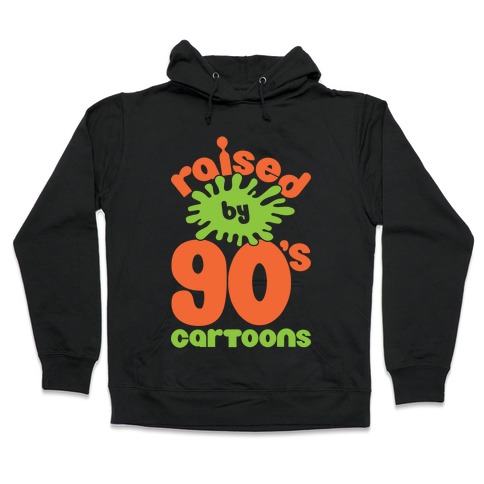 Raised By 90's Cartoons Hooded Sweatshirt