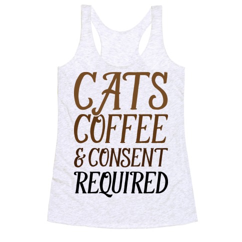 Cats Coffee And Consent Mandatory Racerback Tank Top
