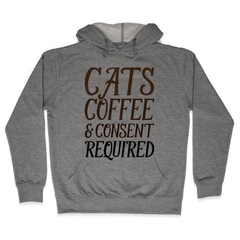 Cats Coffee And Consent Mandatory Hooded Sweatshirt