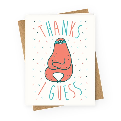 Thanks I Guess (Sloth) Greeting Card