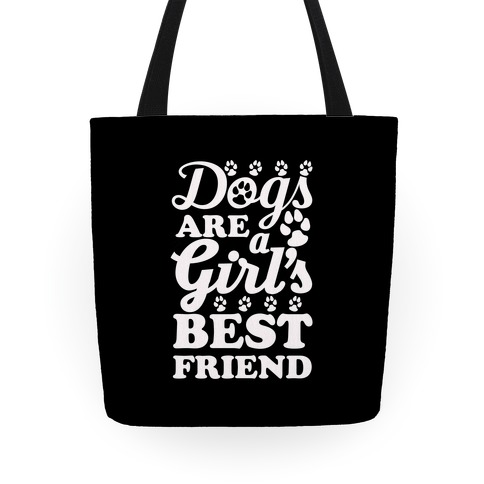 Dogs Are A Girls Best Friend Tote