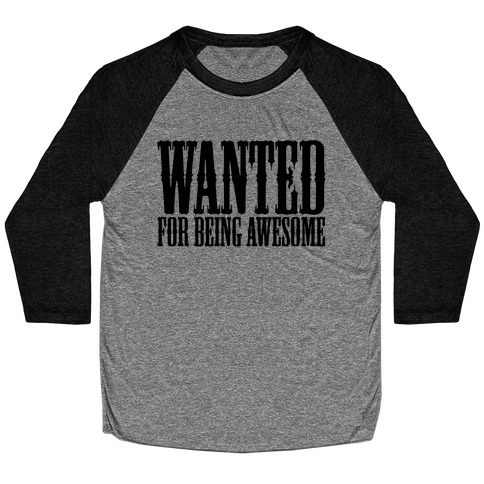 Wanted: For Being Awesome Baseball Tee