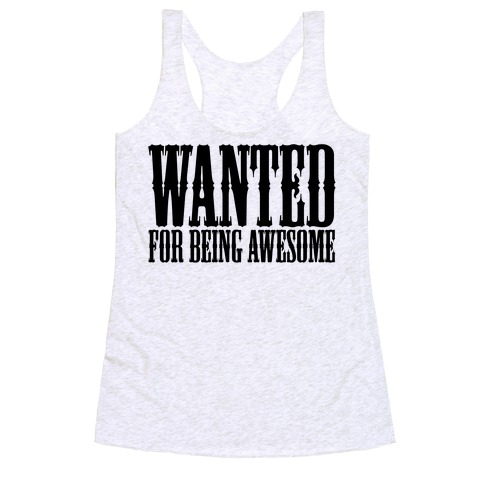 Wanted: For Being Awesome Racerback Tank Top