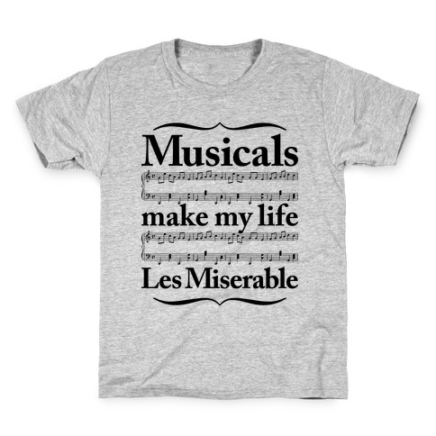 Musicals Make My Life Les Miserable Kids T-Shirt