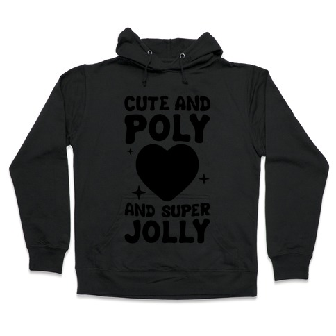 Cute And Poly And Super Jolly (Polysexual) Hooded Sweatshirt