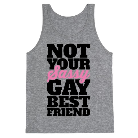 Not Your Sassy Gay Best Friend Tank Top
