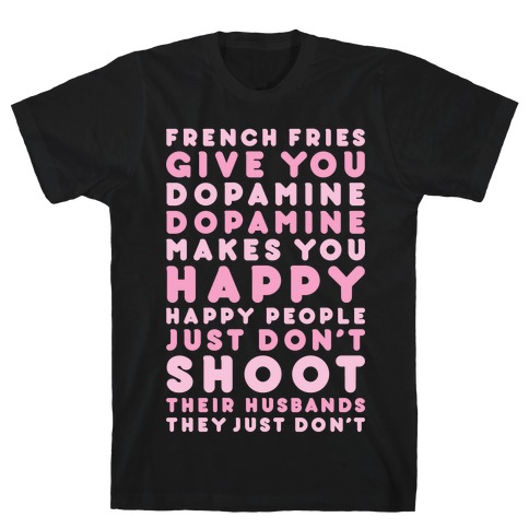 French Fries Give You Dopamine T-Shirt