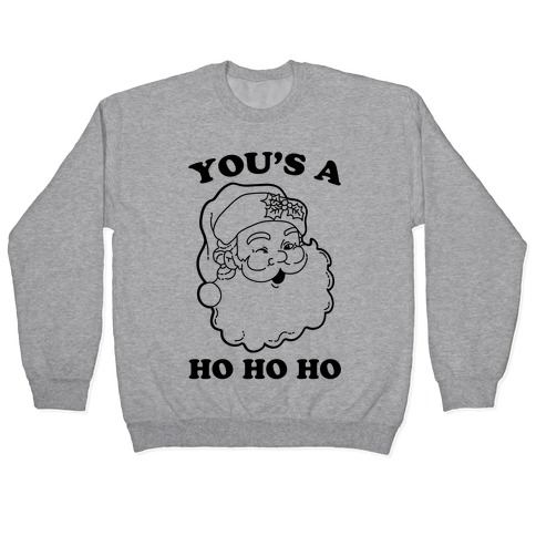 You's A Ho Ho Ho (Santa) Pullovers | LookHUMAN