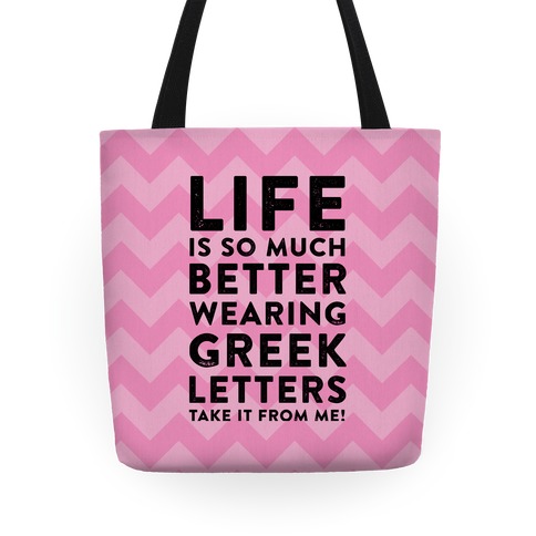 Life Is So Much Better With Wearing Greek Letters Tote