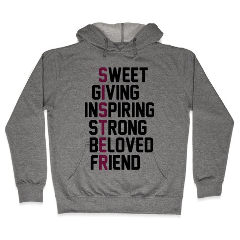 Strong Giving Inspiring Strong Beloved Friend - Sister Hooded Sweatshirt