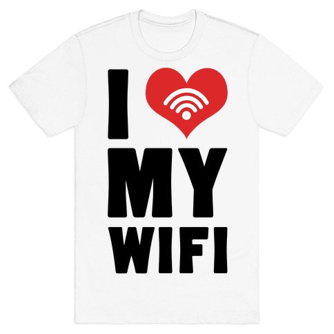 I Love My Wifi T-Shirt
