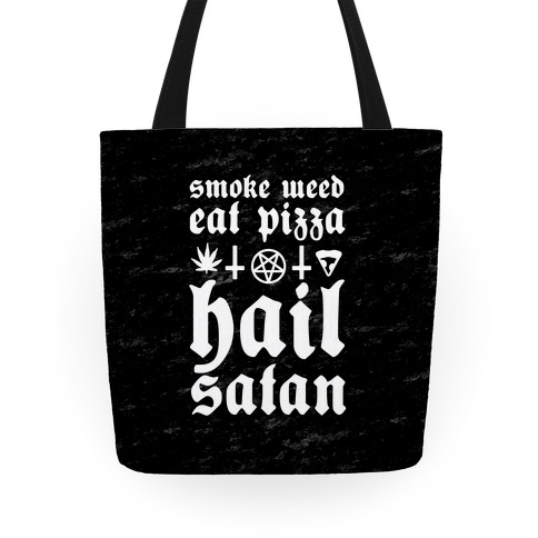 Smoke Weed, Eat Pizza, Hail Satan Tote