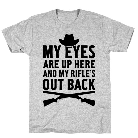 My Eyes Are Up Here T-Shirt