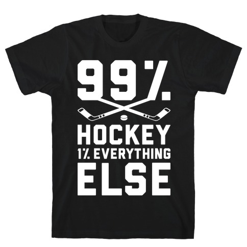 99% Hockey 1% Everything Else T-Shirt