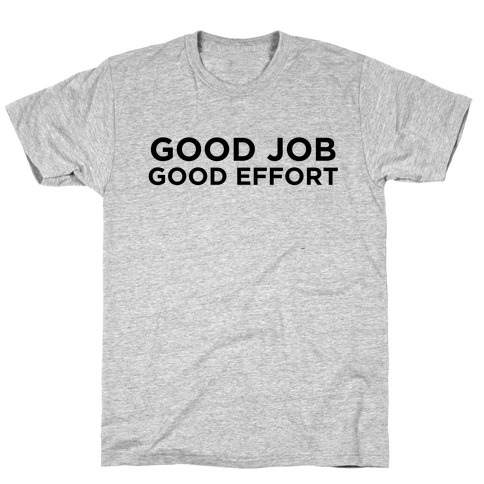 Good Job Good Effort T-Shirt