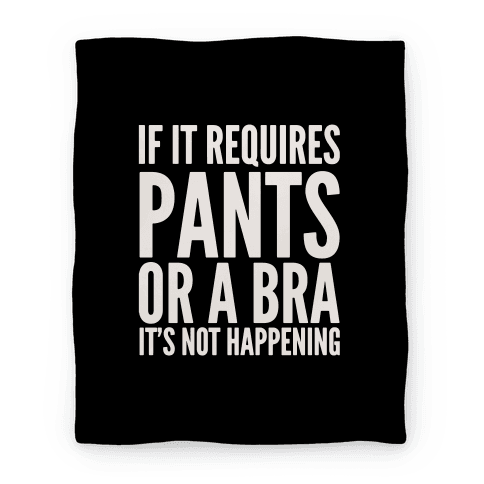 If It Requires Pants Or A Bra It's Not Happening Crewneck Sweatshirt ...