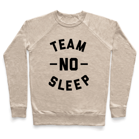 Team No Sleep - Crewneck Sweatshirt - HUMAN