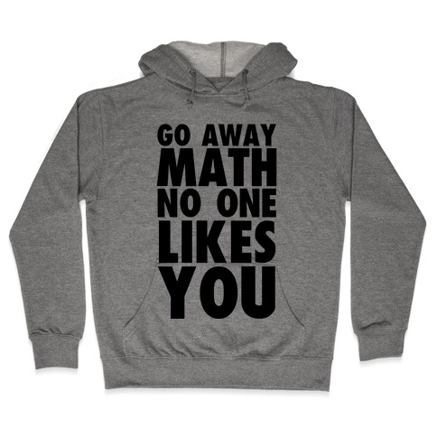Go Away Math Hooded Sweatshirt