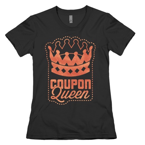 Queen of the Coupons (Dark) Womens T-Shirt