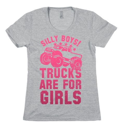 Silly Boys! Trucks Are For Girls (Pink) Womens T-Shirt
