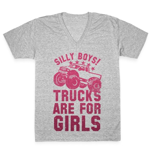 Silly Boys! Trucks Are For Girls (Pink) V-Neck Tee Shirt