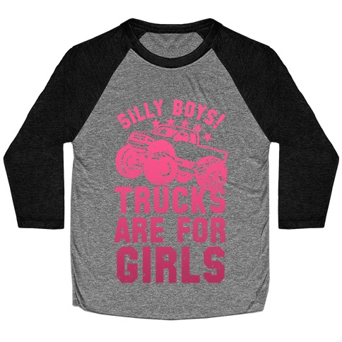 Silly Boys! Trucks Are For Girls (Pink) Baseball Tee