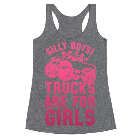 Silly Boys! Trucks Are For Girls (Pink) Racerback Tank Top