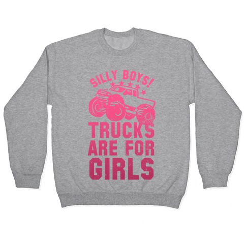 Silly Boys! Trucks Are For Girls (Pink) Pullover